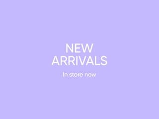 New Arrivals